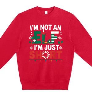 IM Not An Elf Im Just Short Funny Christmas Matching Family Premium Crewneck Sweatshirt