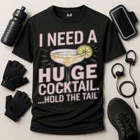 I Need A Huge Cocktail Hold The Tail Summer Drinking Humor Performance Shirt