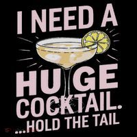 I Need A Huge Cocktail Hold The Tail Summer Drinking Humor Tall T-Shirt