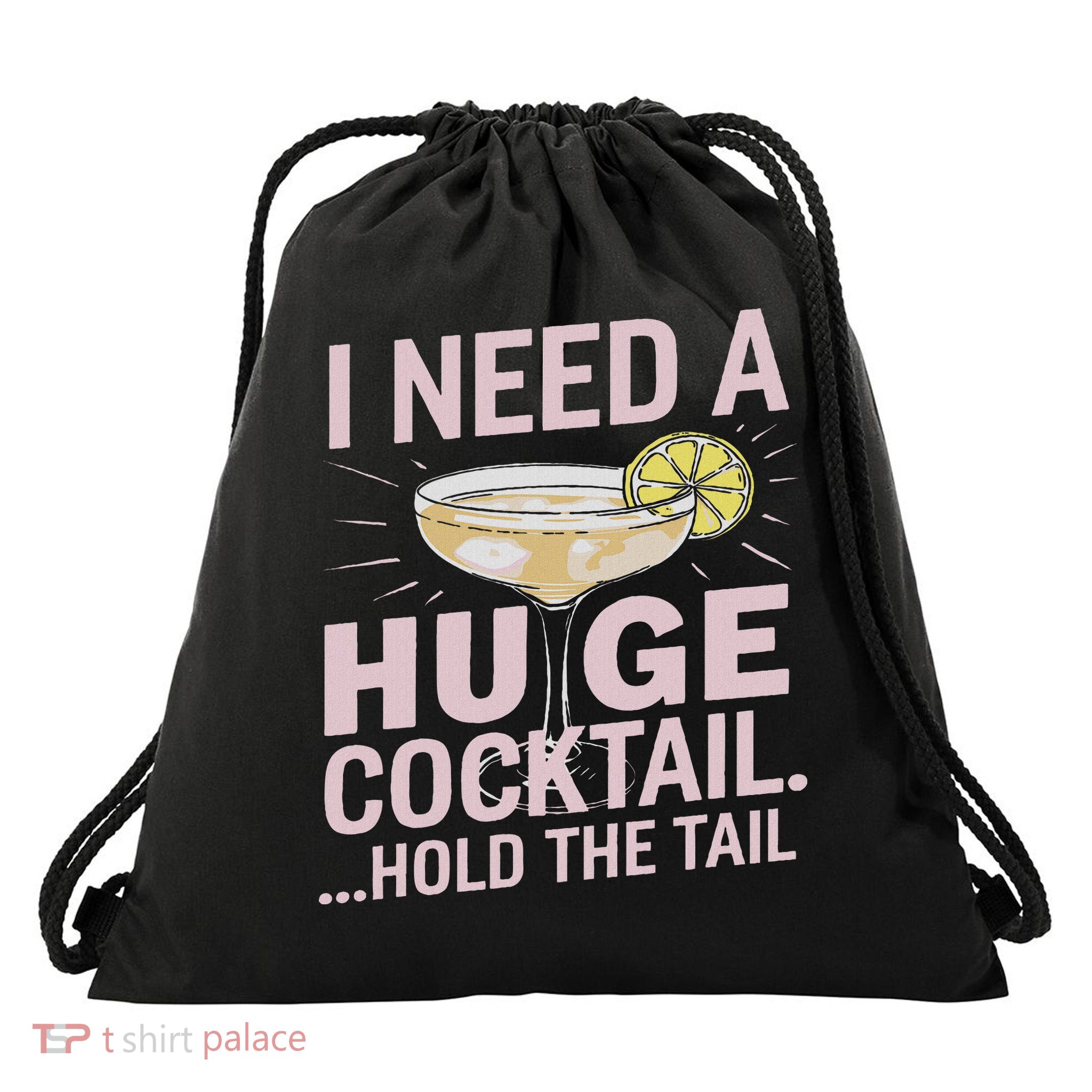 I Need A Huge Cocktail Hold The Tail Summer Drinking Humor Drawstring Bag