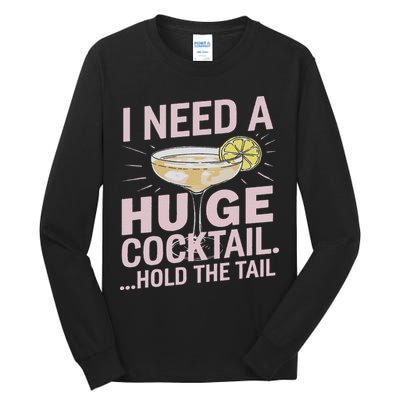 I Need A Huge Cocktail Hold The Tail Summer Drinking Humor Tall Long Sleeve T-Shirt