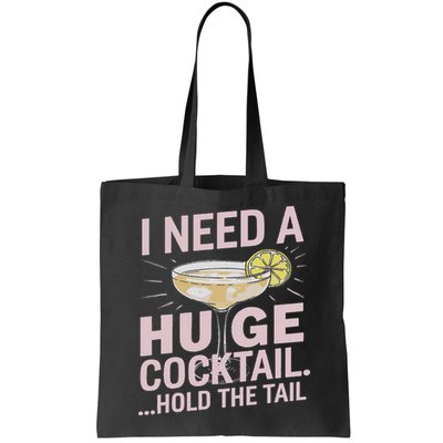 I Need A Huge Cocktail Hold The Tail Summer Drinking Humor Bag