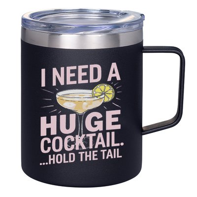 I Need A Huge Cocktail Hold The Tail Summer Drinking Humor 12oz Stainless Steel Coffee Mug