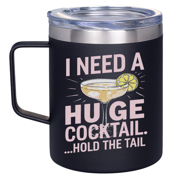 I Need A Huge Cocktail Hold The Tail Summer Drinking Humor 12oz Stainless Steel Coffee Mug