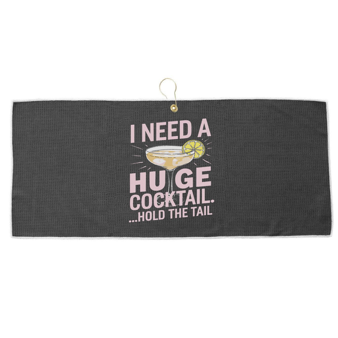 I Need A Huge Cocktail Hold The Tail Summer Drinking Humor Large Microfiber Waffle Golf Towel