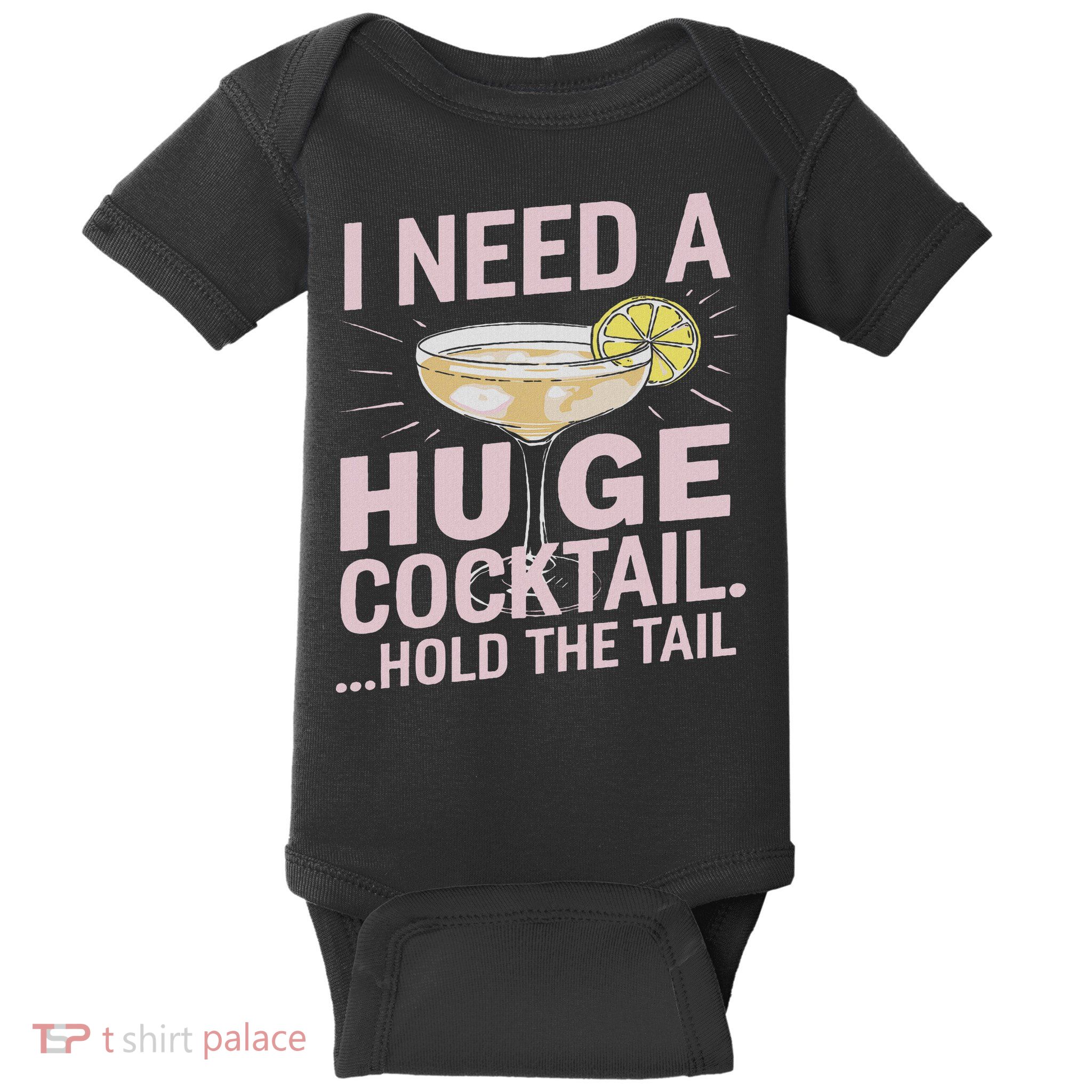 I Need A Huge Cocktail Hold The Tail Summer Drinking Humor Baby Bodysuit