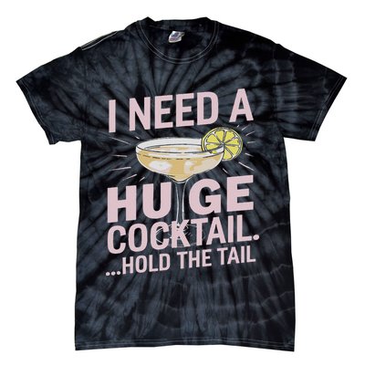 I Need A Huge Cocktail Hold The Tail Summer Drinking Humor Tie-Dye T-Shirt