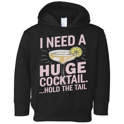 I Need A Huge Cocktail Hold The Tail Summer Drinking Humor Toddler Hoodie