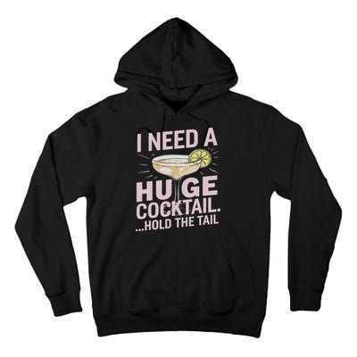 I Need A Huge Cocktail Hold The Tail Summer Drinking Humor Tall Hoodie