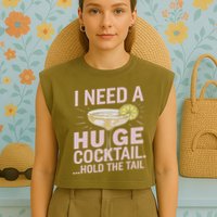 I Need A Huge Cocktail Hold The Tail Summer Drinking Humor Garment-Dyed Women's Muscle Tee