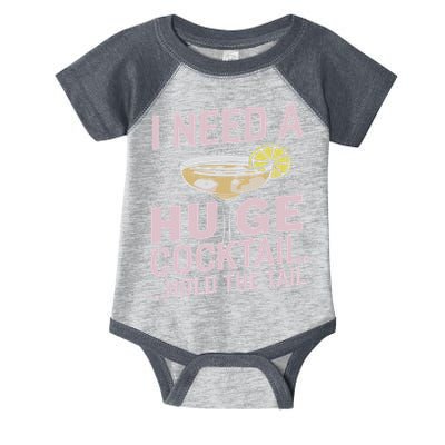 I Need A Huge Cocktail Hold The Tail Summer Drinking Humor Infant Baby Jersey Bodysuit