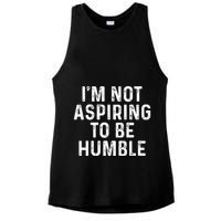 IM Not Aspiring To Be Humble Ladies PosiCharge Tri-Blend Wicking Tank