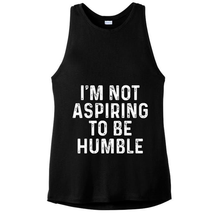 IM Not Aspiring To Be Humble Ladies PosiCharge Tri-Blend Wicking Tank