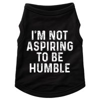 IM Not Aspiring To Be Humble Doggie Tank