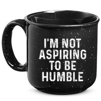 IM Not Aspiring To Be Humble 15oz Campfire Ceramic Mug