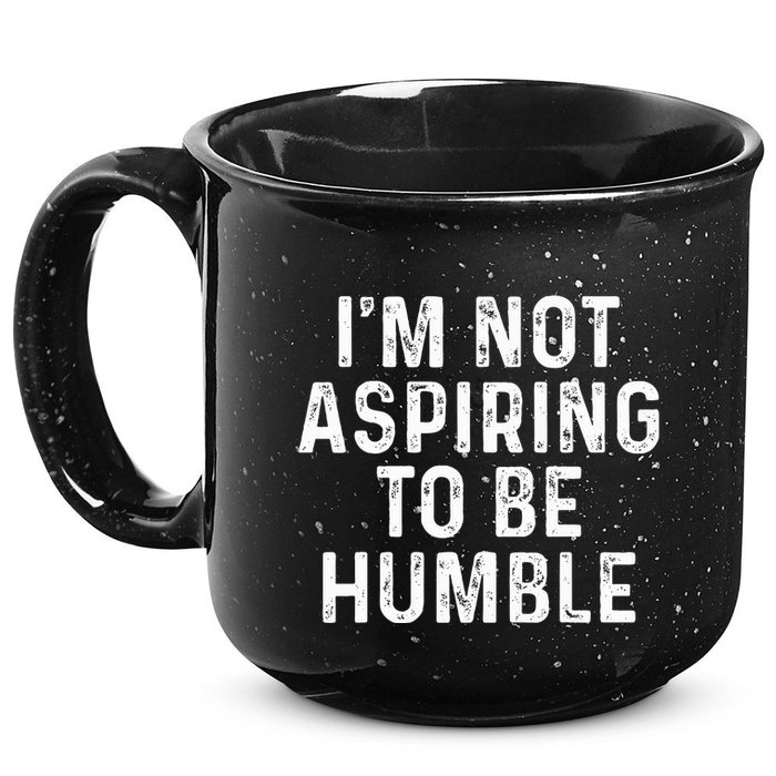 IM Not Aspiring To Be Humble 15oz Campfire Ceramic Mug