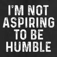 IM Not Aspiring To Be Humble Beanie