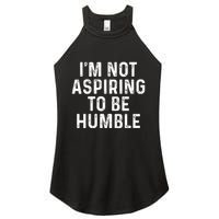 IM Not Aspiring To Be Humble Women's Perfect Tri Rocker Tank