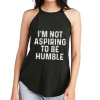 IM Not Aspiring To Be Humble Women's Perfect Tri Rocker Tank