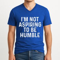 IM Not Aspiring To Be Humble V-Neck T-Shirt