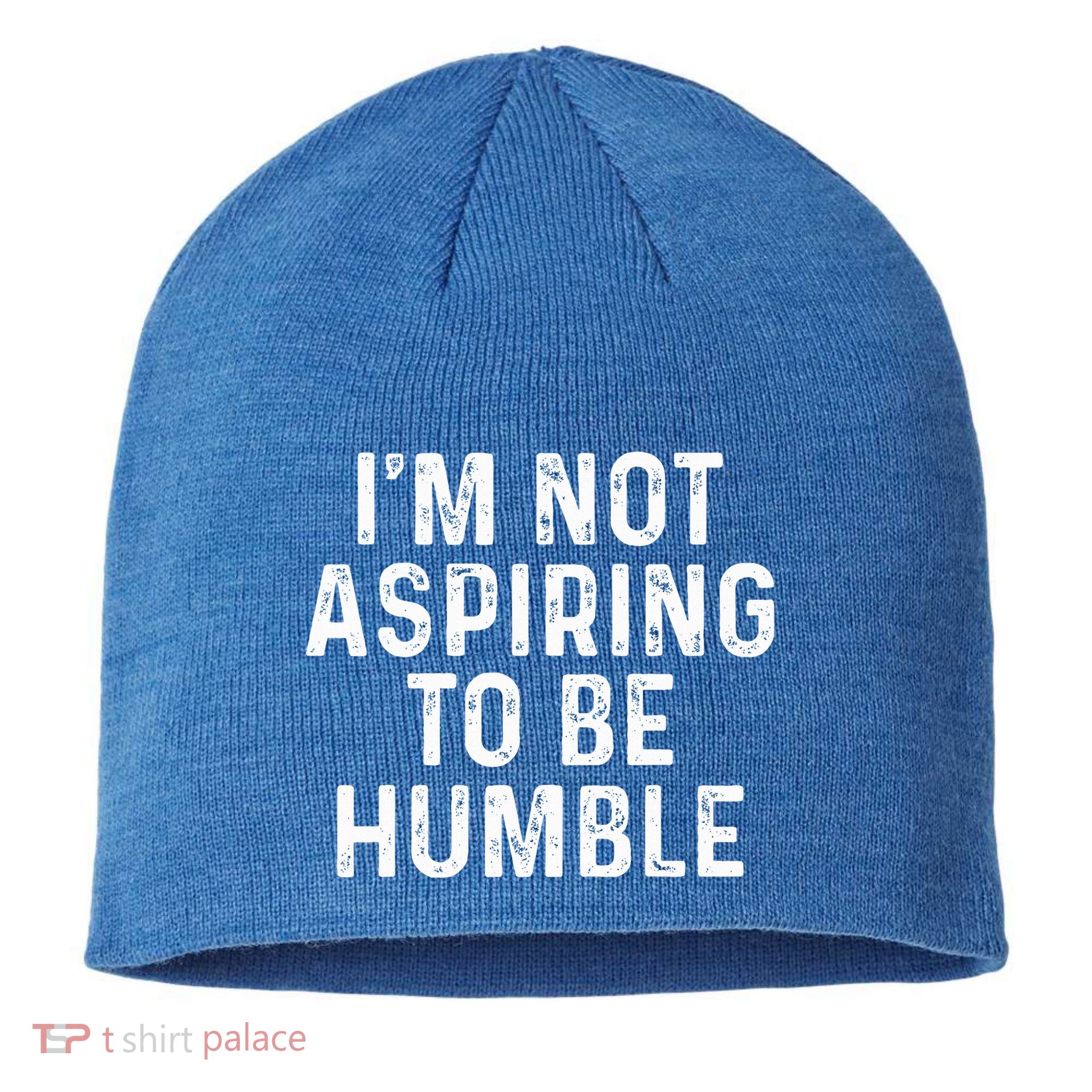 IM Not Aspiring To Be Humble Sustainable Beanie