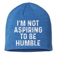 IM Not Aspiring To Be Humble Sustainable Beanie