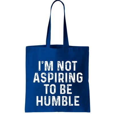 IM Not Aspiring To Be Humble Bag