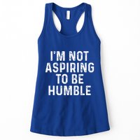IM Not Aspiring To Be Humble Womens Tank Top