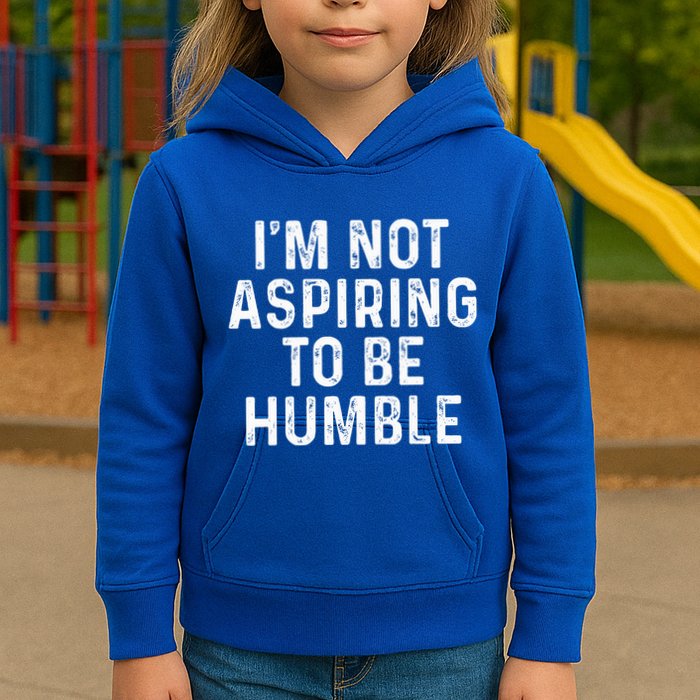 IM Not Aspiring To Be Humble Kids Hoodie
