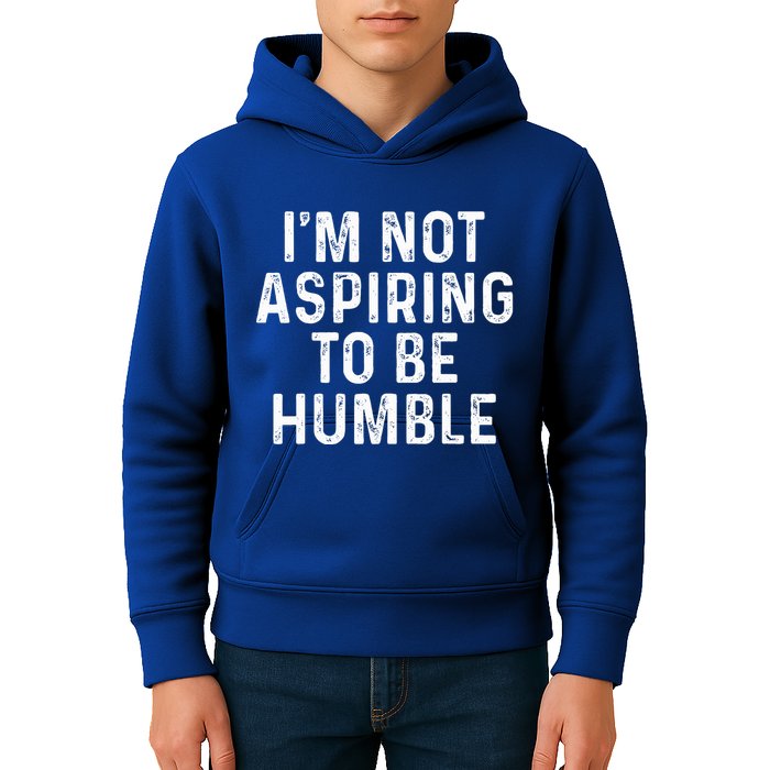 IM Not Aspiring To Be Humble Kids Hoodie