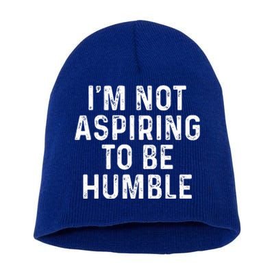 IM Not Aspiring To Be Humble Short Acrylic Beanie