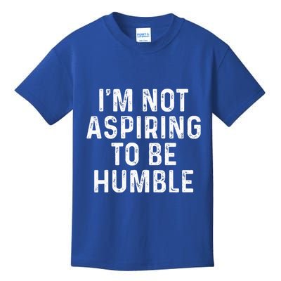 IM Not Aspiring To Be Humble Kids T-Shirt
