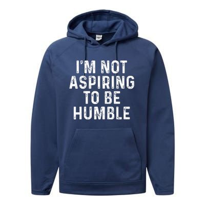 IM Not Aspiring To Be Humble Performance Fleece Hoodie