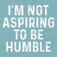 IM Not Aspiring To Be Humble Sueded Cloud Jersey T-Shirt