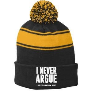 I Never Argue I Just Explain Why Im Right Stripe Pom Pom Beanie