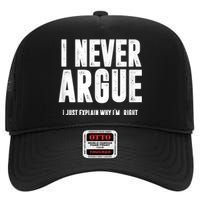 I Never Argue I Just Explain Why Im Right High Crown Mesh Back Trucker Hat