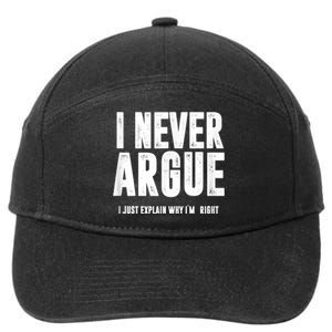 I Never Argue I Just Explain Why Im Right 7-Panel Snapback Hat