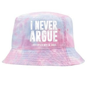 I Never Argue I Just Explain Why Im Right Tie-Dyed Bucket Hat