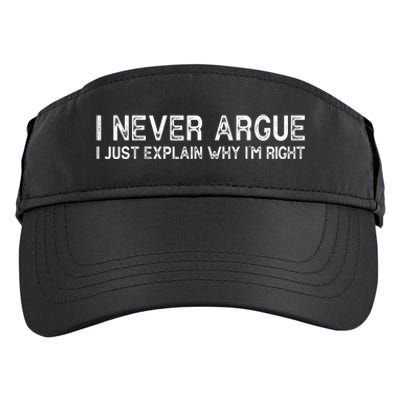 I Never Argue I Just Explain Why I'm Right Adult Drive Performance Visor