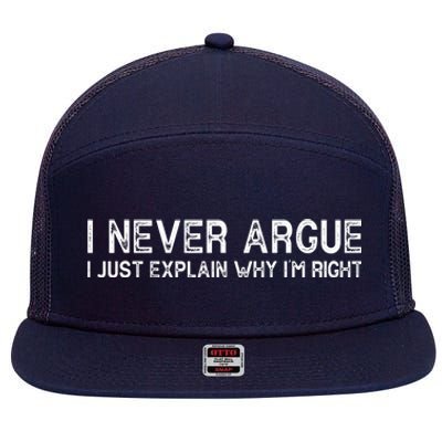 I Never Argue I Just Explain Why I'm Right 7 Panel Mesh Trucker Snapback Hat