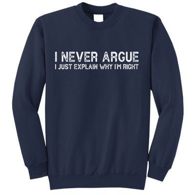 I Never Argue I Just Explain Why I'm Right Sweatshirt