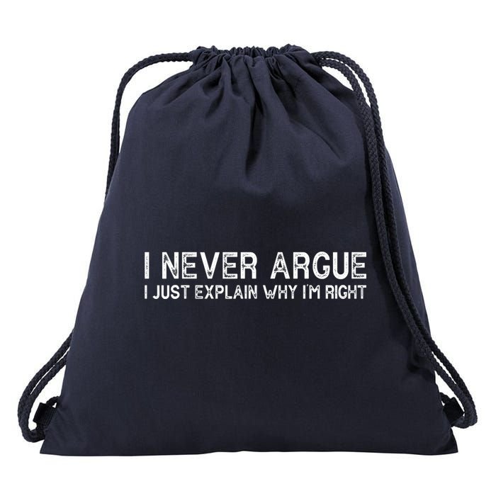 I Never Argue I Just Explain Why I'm Right Drawstring Bag
