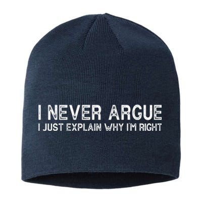 I Never Argue I Just Explain Why I'm Right Sustainable Beanie