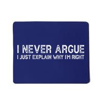 I Never Argue I Just Explain Why I'm Right Mousepad
