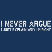 I Never Argue I Just Explain Why I'm Right Mousepad