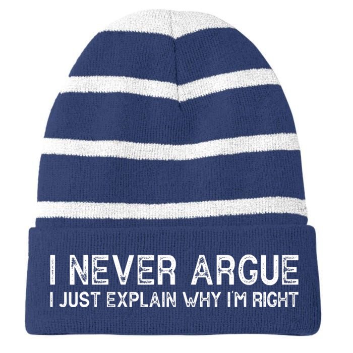 I Never Argue I Just Explain Why I'm Right Striped Beanie with Solid Band