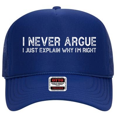 I Never Argue I Just Explain Why I'm Right High Crown Mesh Back Trucker Hat