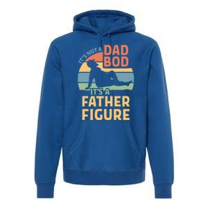 It's Not A Dad Bod It's A Father Figure Gift Premium Hoodie