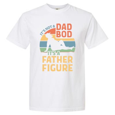 It's Not A Dad Bod It's A Father Figure Gift Garment-Dyed Heavyweight T-Shirt