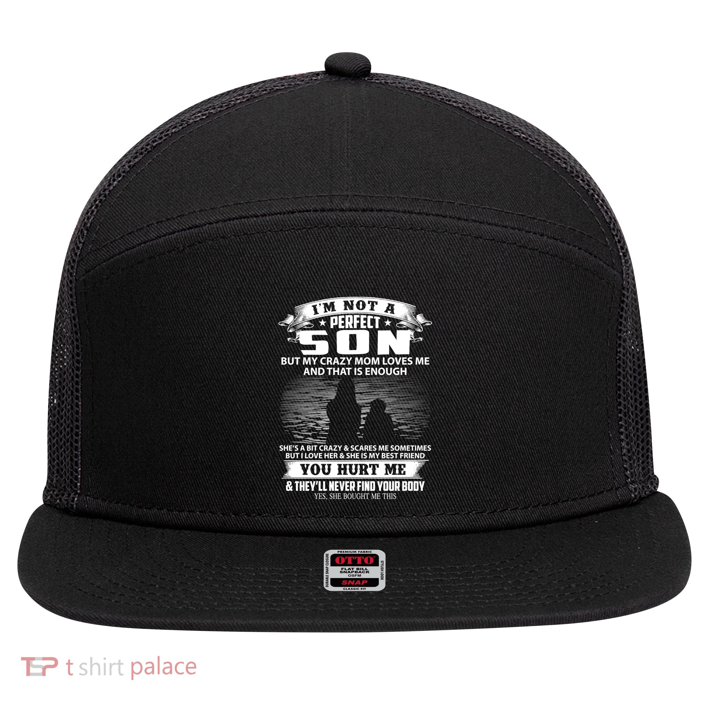 IM Not A Perfect Son But My Mom Loves Me And That Is Enough 7 Panel Mesh Trucker Snapback Hat